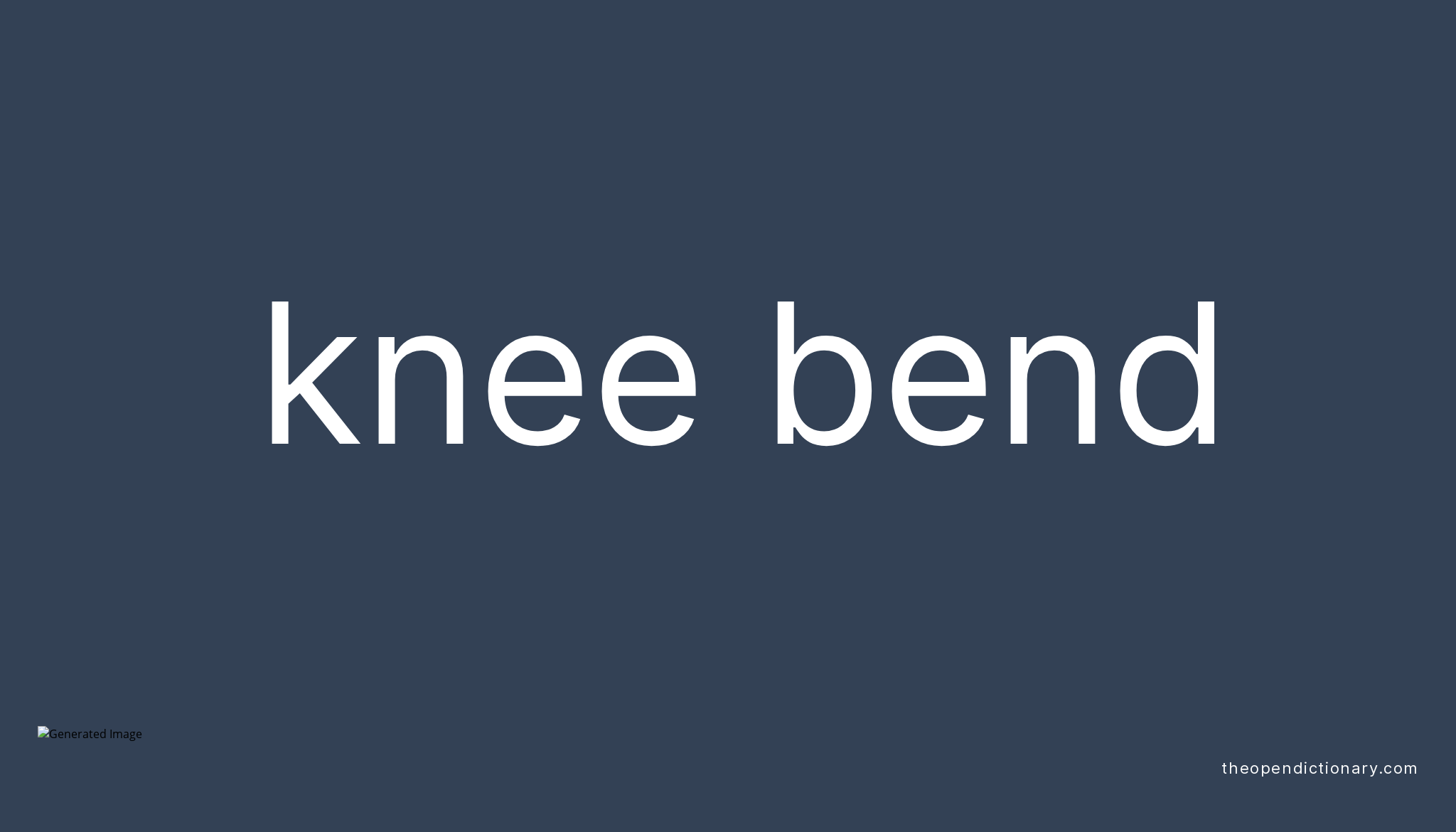 Knee bend Meaning of Knee bend Definition of Knee bend Example of